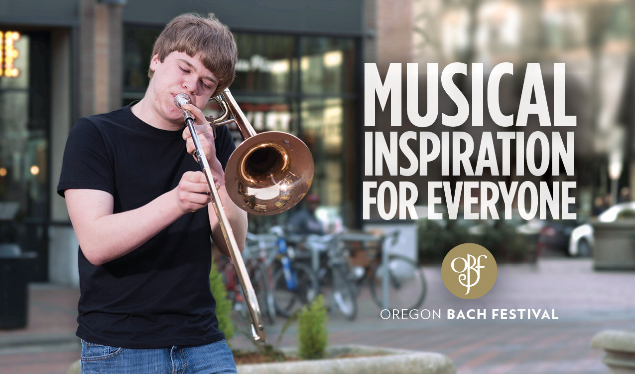 "Musical Inspiration for Everyone" in text over the Oregon Bach Festival logo and a man playing a trombone